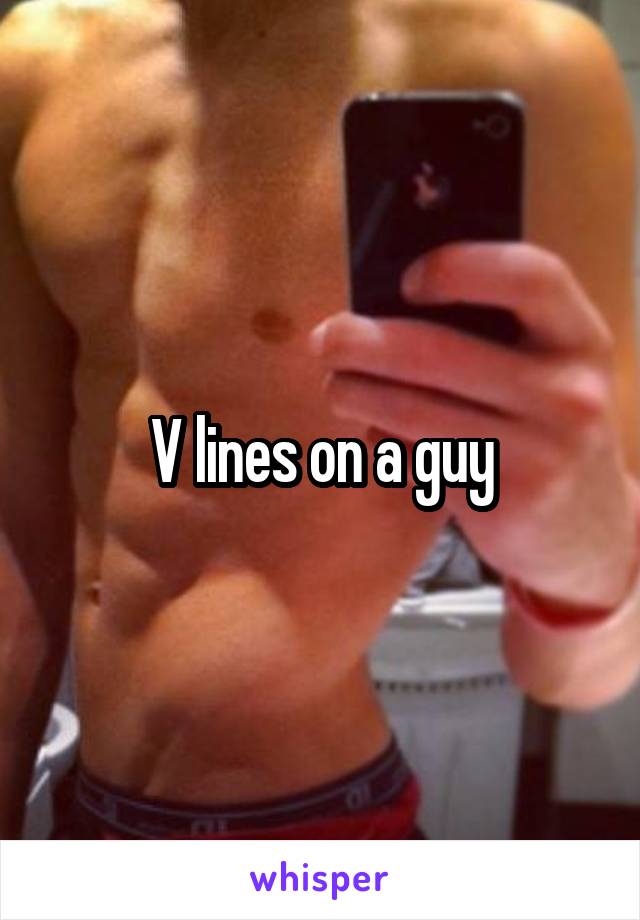 V lines on a guy