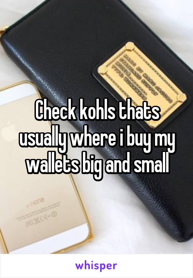 Check kohls thats usually where i buy my wallets big and small