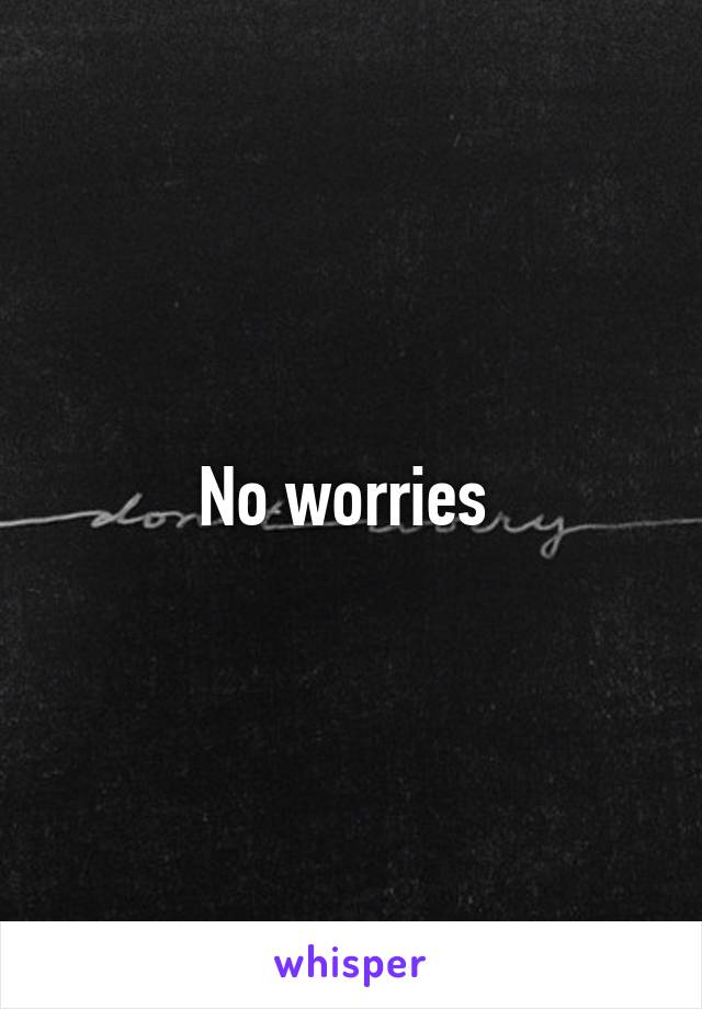 No worries 