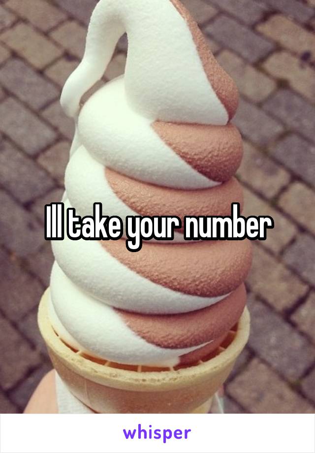 Ill take your number