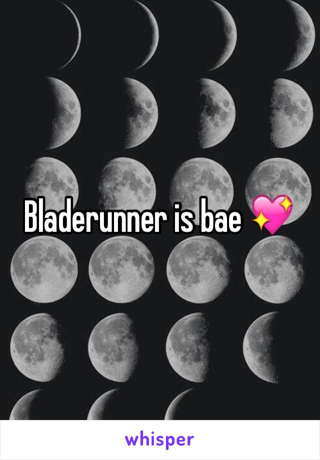 Bladerunner is bae 💖