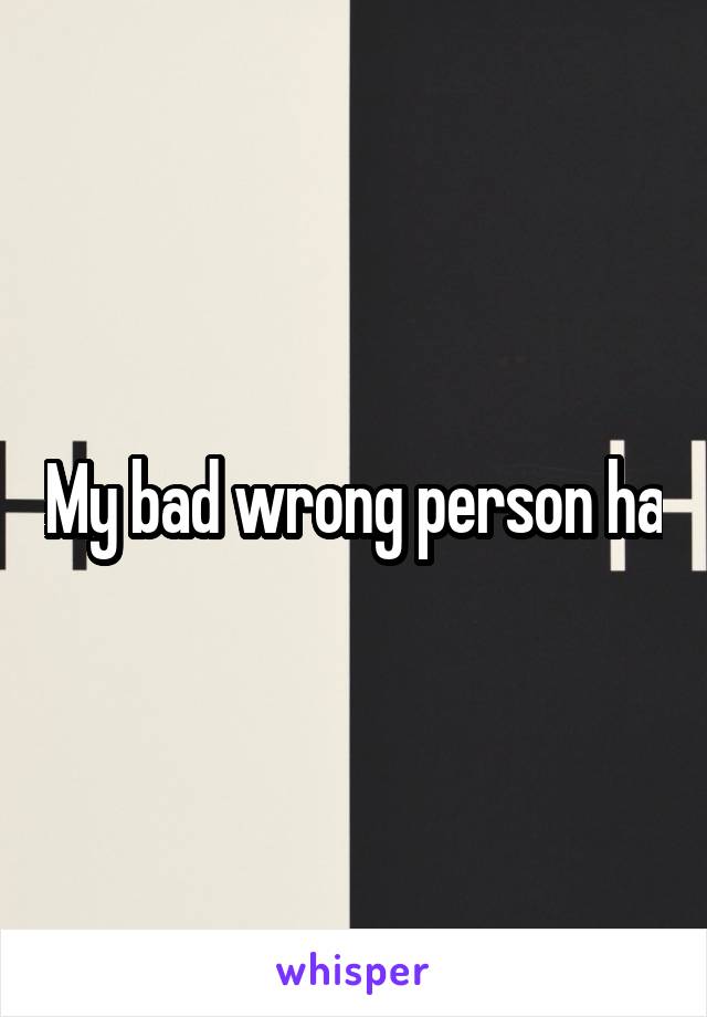 My bad wrong person ha