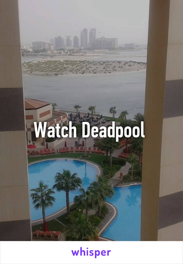 Watch Deadpool 