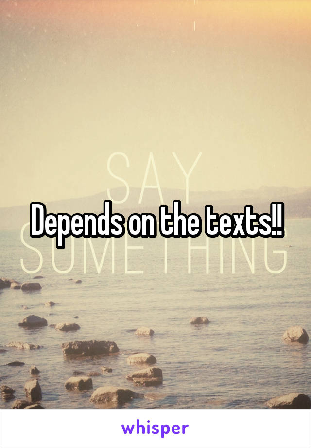Depends on the texts!!