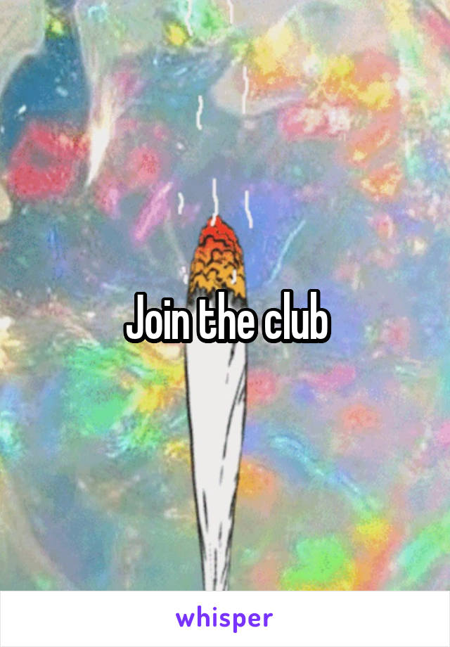 Join the club