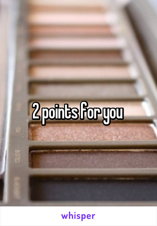 2 points for you 