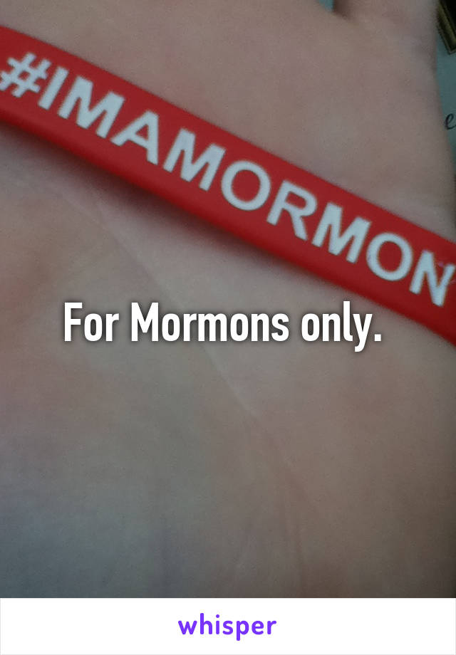 For Mormons only. 