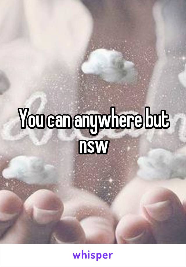You can anywhere but nsw