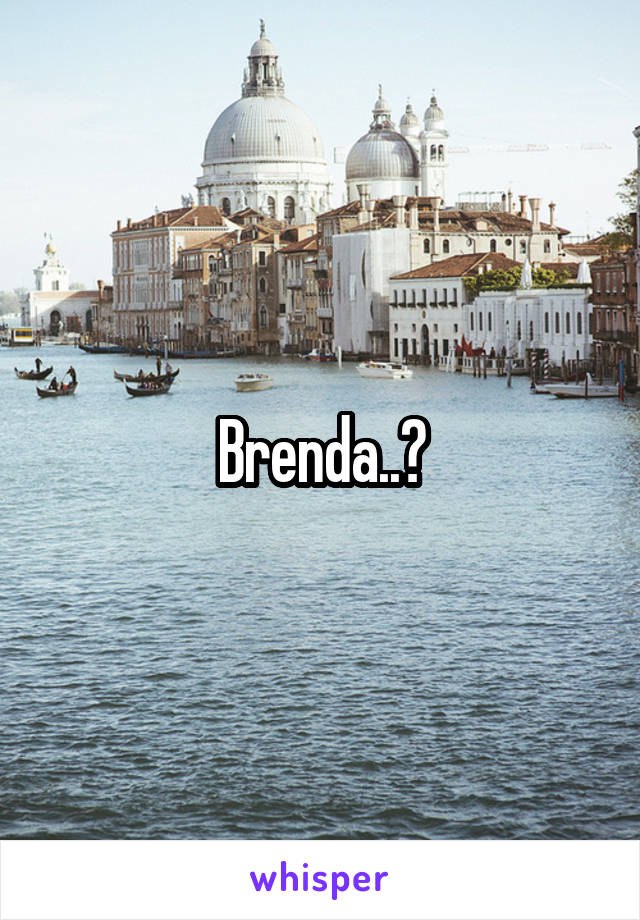 Brenda..?