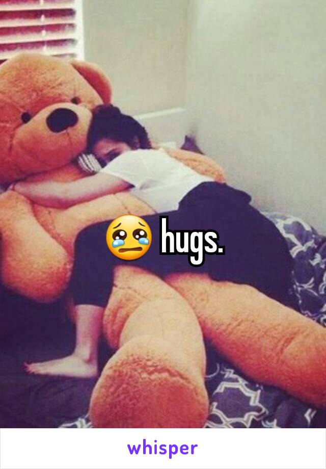 😢 hugs.