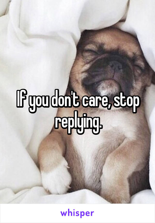 If you don't care, stop replying.