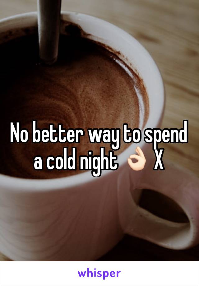 No better way to spend a cold night 👌🏻 X