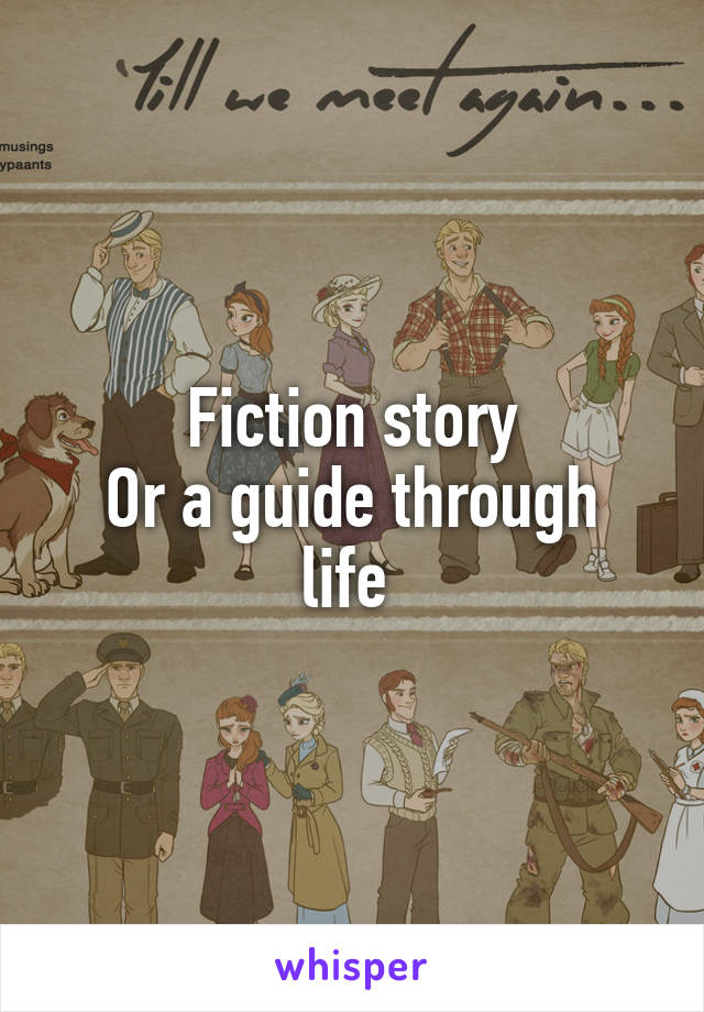 Fiction story
Or a guide through life 