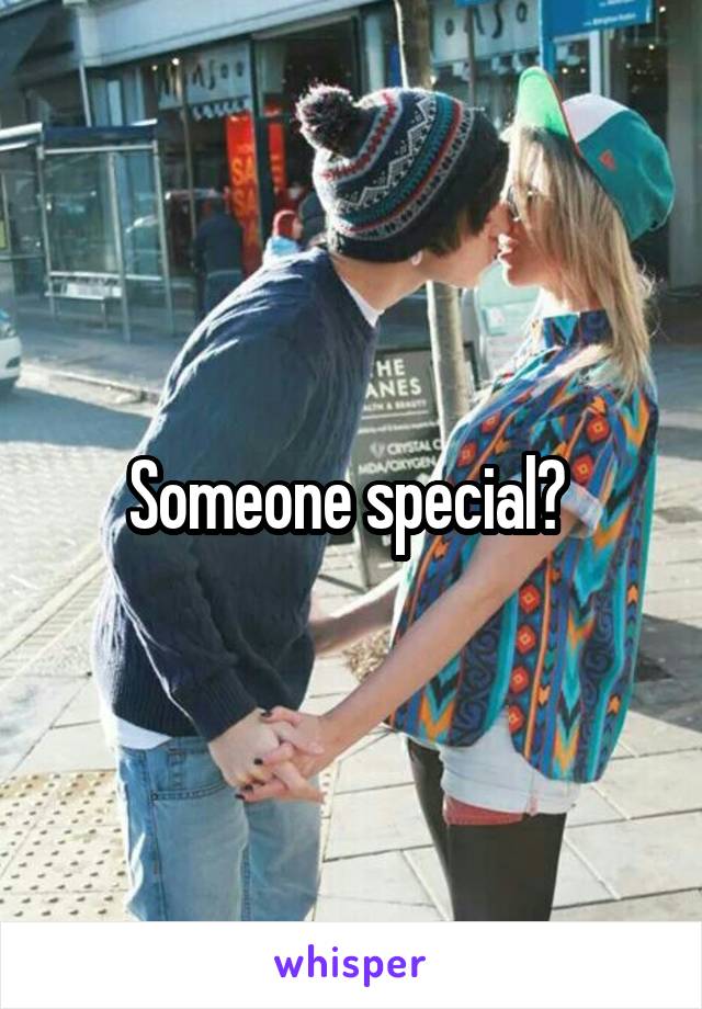 Someone special? 