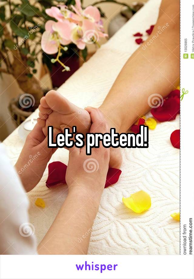 Let's pretend!
