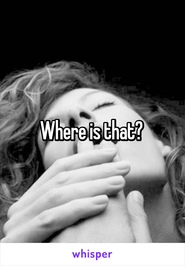 Where is that? 