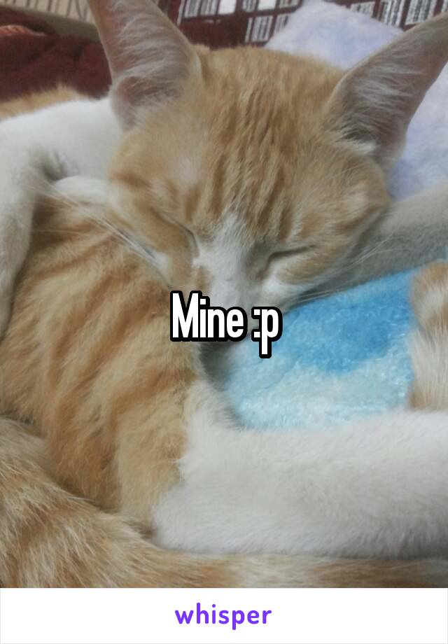 Mine :p