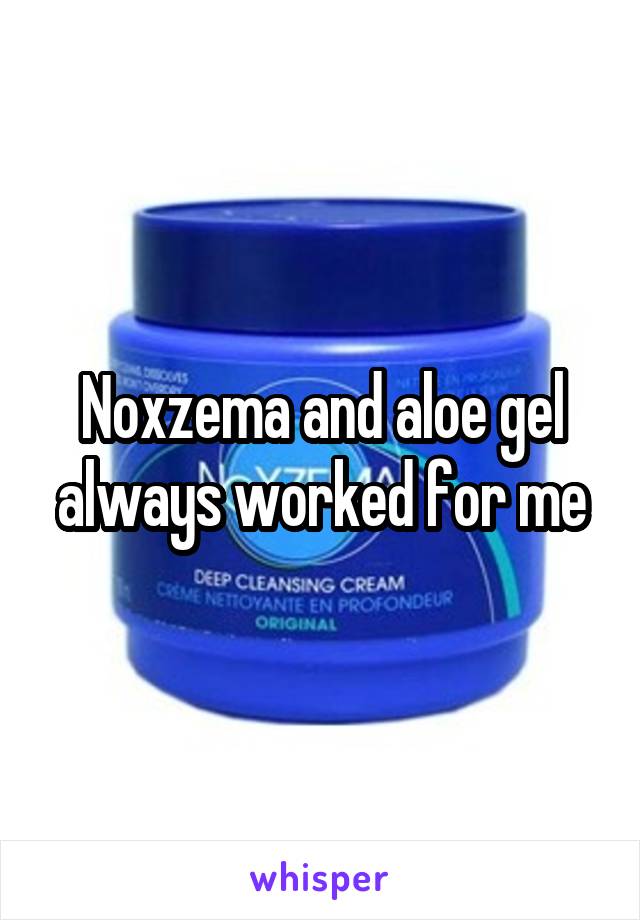 Noxzema and aloe gel always worked for me