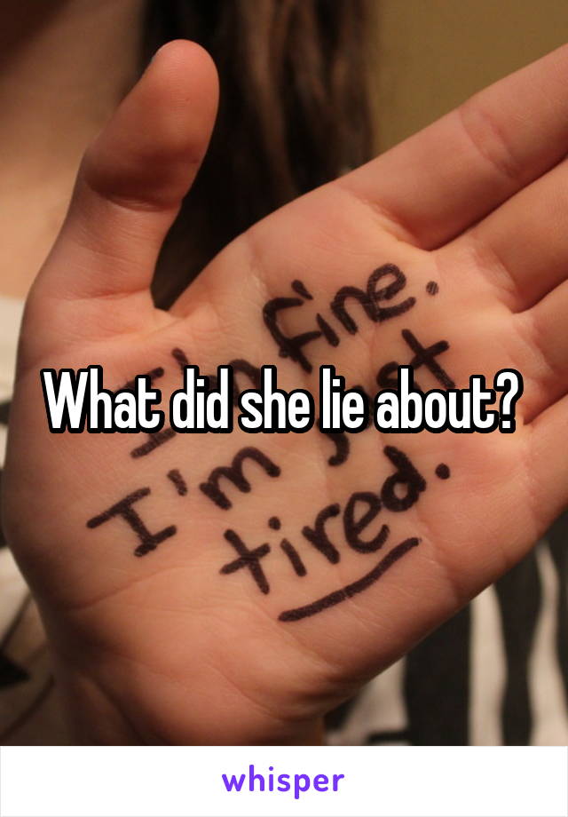 What did she lie about? 