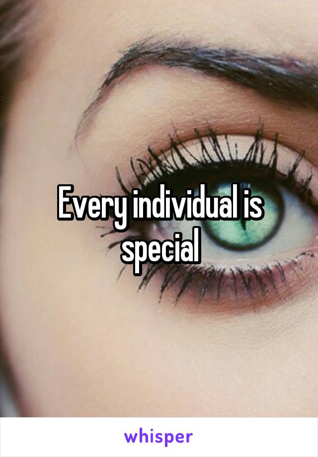 Every individual is special