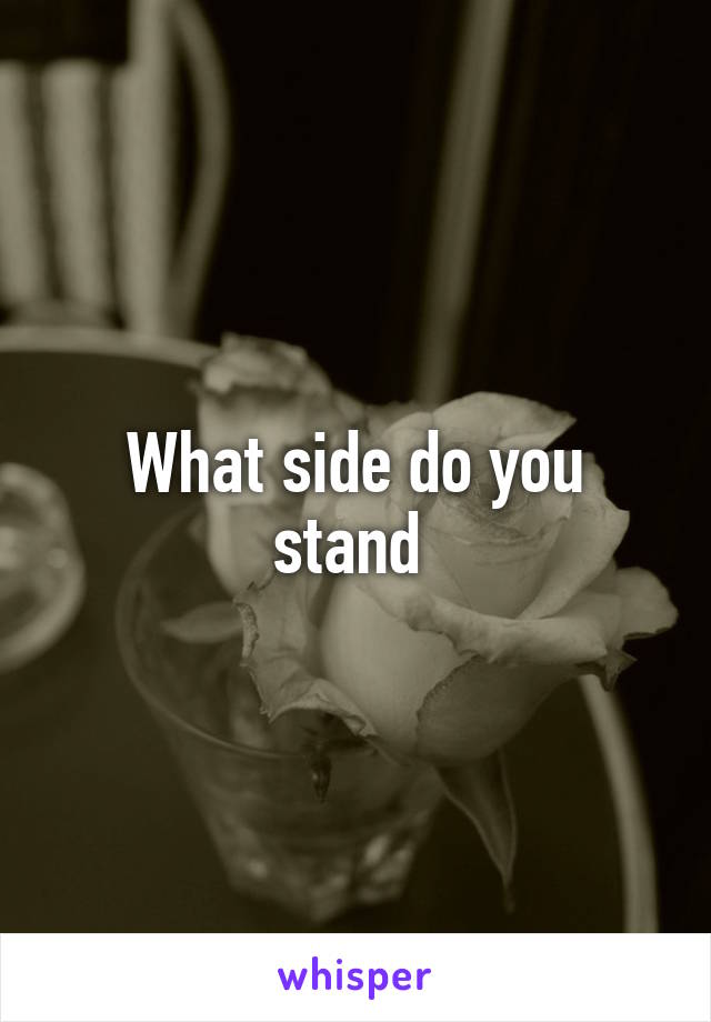 What side do you stand 