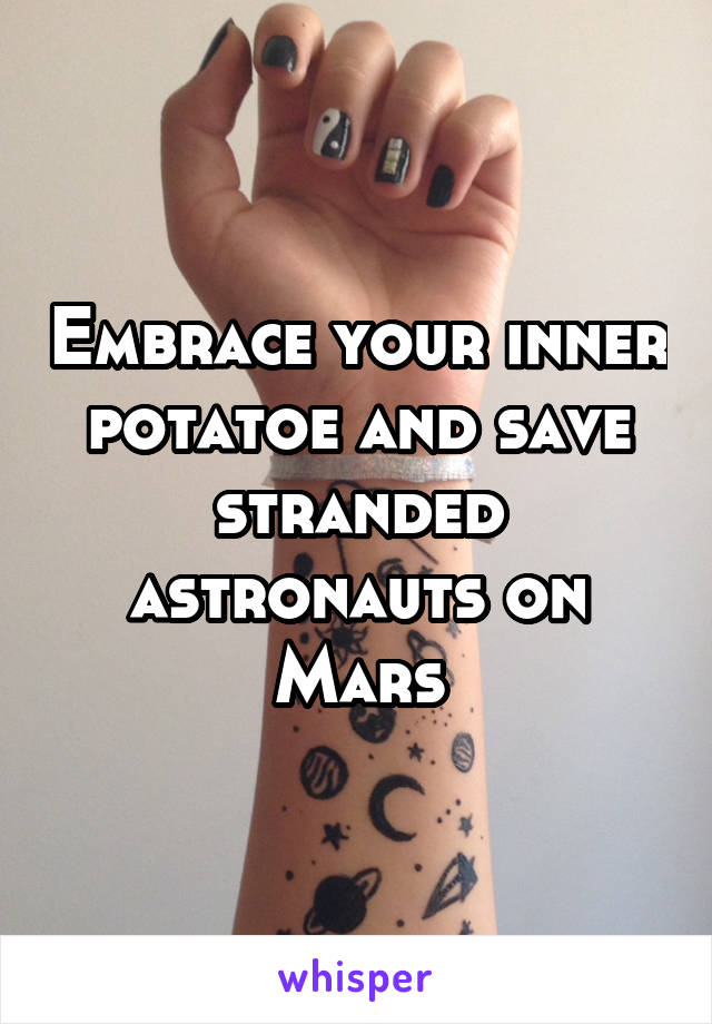 Embrace your inner potatoe and save stranded astronauts on Mars
