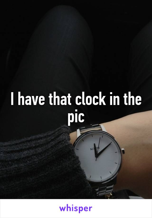 I have that clock in the pic