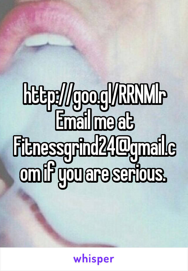 http://goo.gl/RRNMlr
Email me at Fitnessgrind24@gmail.com if you are serious. 