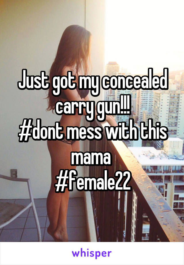 Just got my concealed carry gun!!!
#dont mess with this mama 
#female22