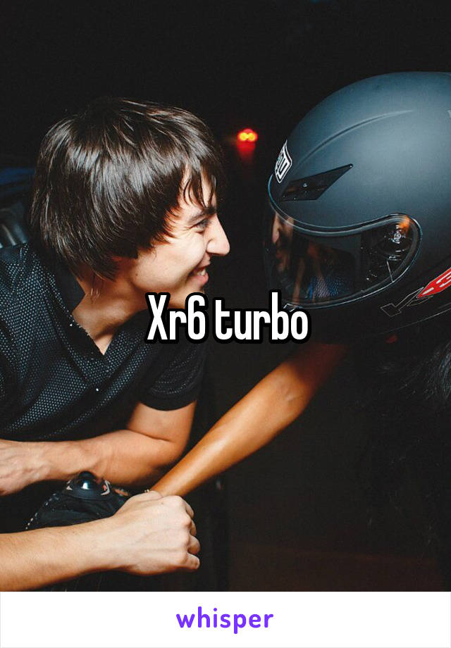 Xr6 turbo
