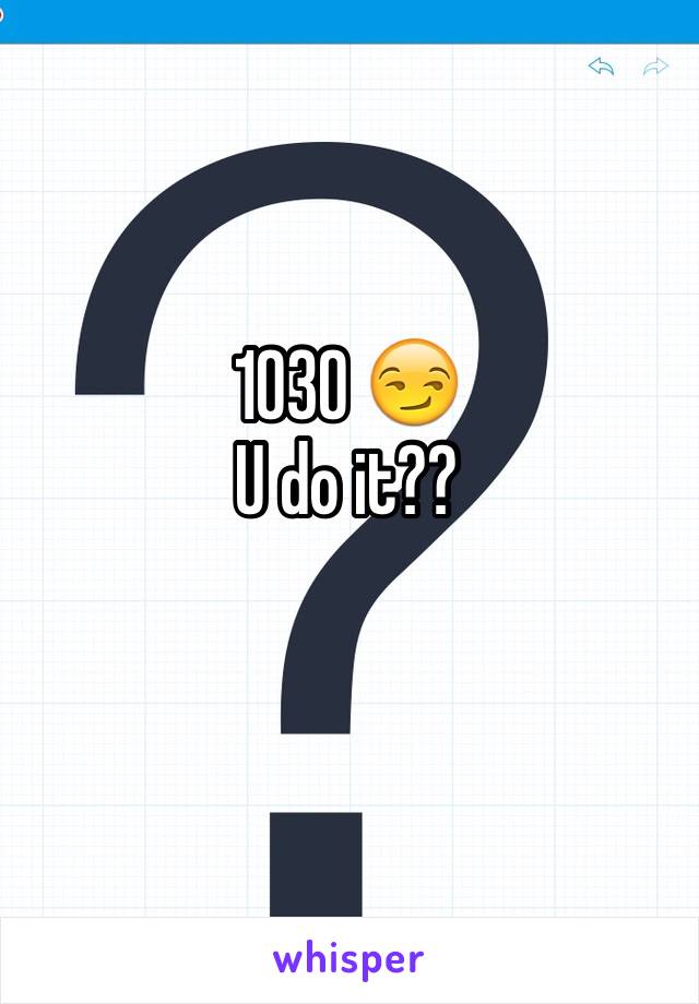 1030 😏 
U do it??
