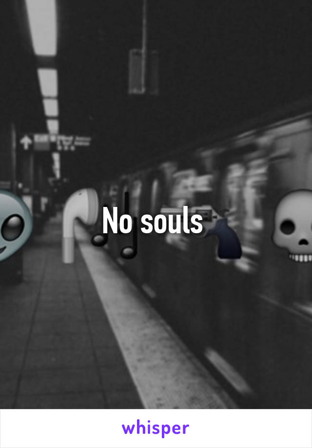 No souls 