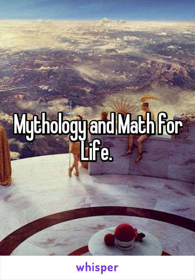 Mythology and Math for Life. 