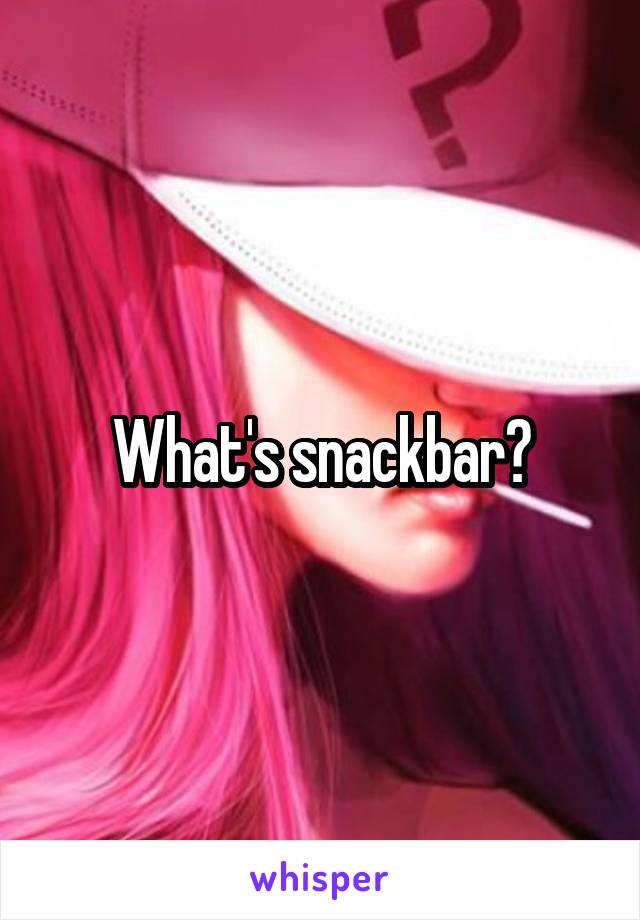 What's snackbar?