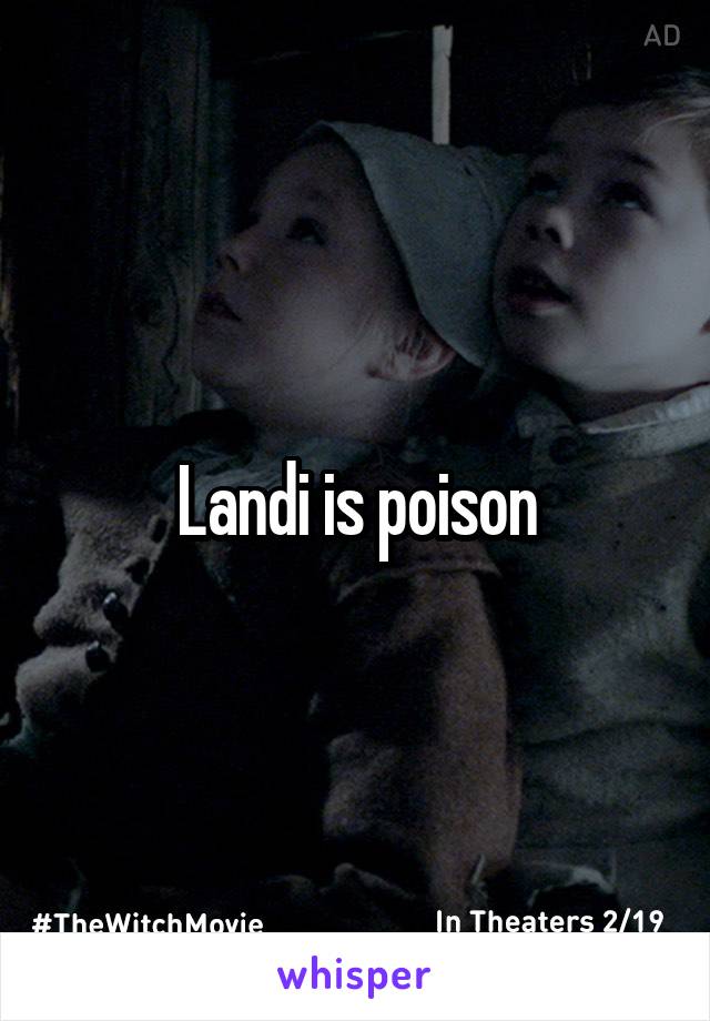 Landi is poison