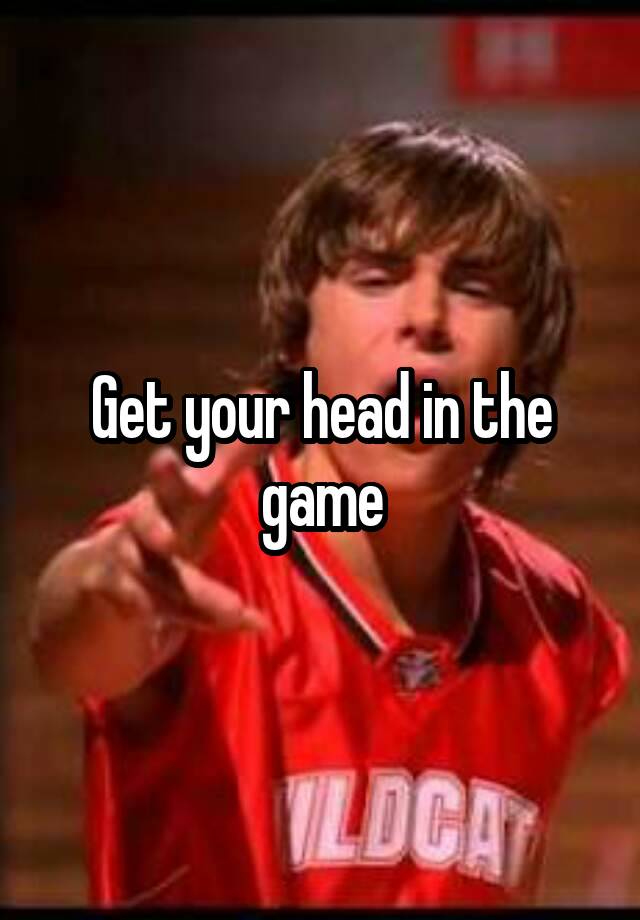 get-your-head-in-the-game