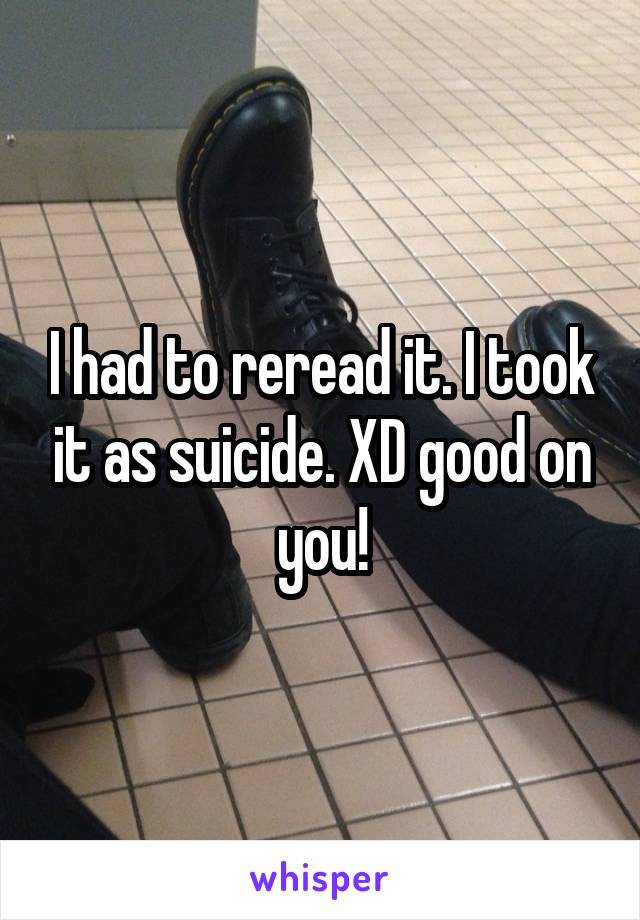 I had to reread it. I took it as suicide. XD good on you!