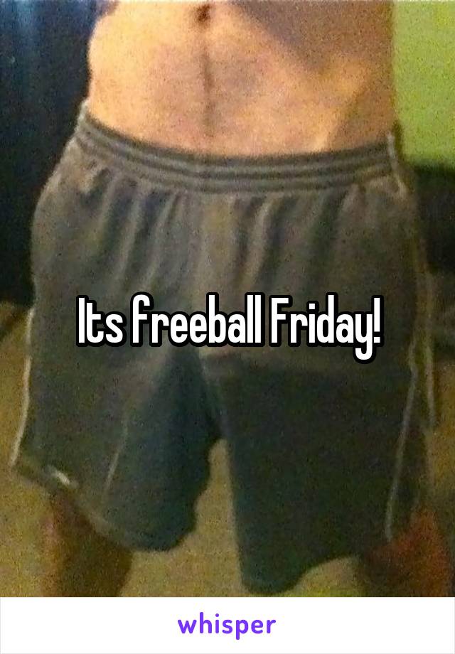 Its freeball Friday!