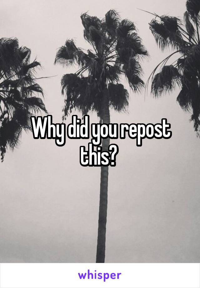 Why did you repost this? 