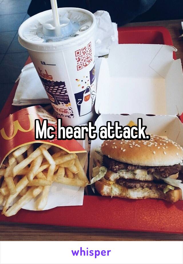 Mc heart attack.