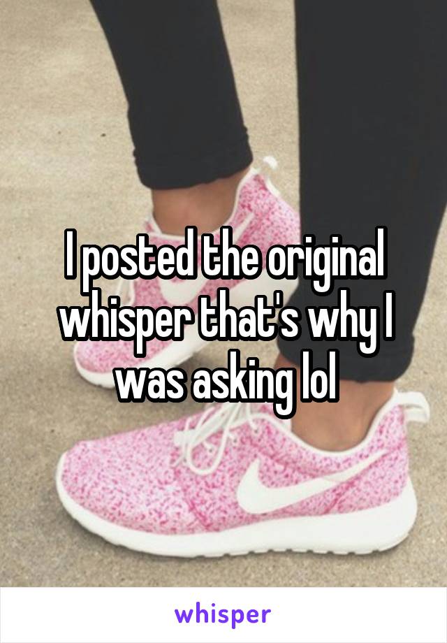 I posted the original whisper that's why I was asking lol