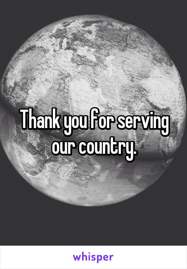 Thank you for serving our country.