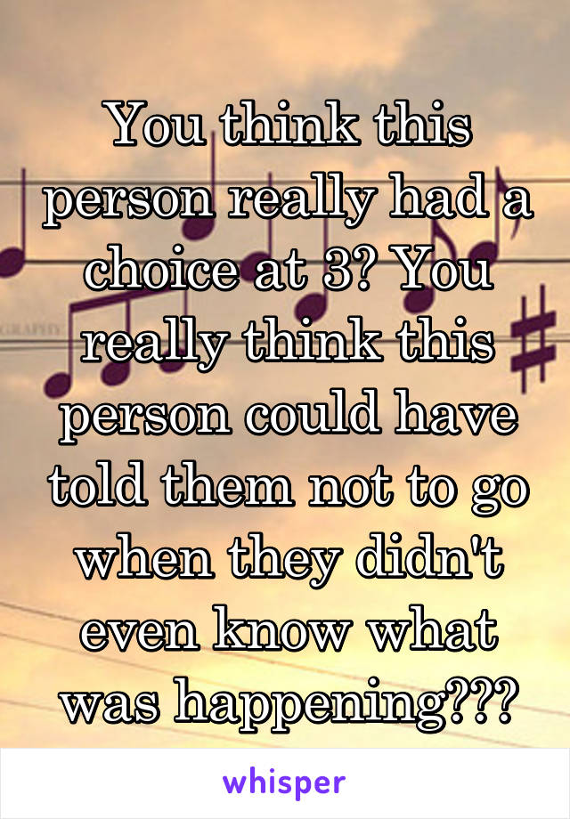 You think this person really had a choice at 3? You really think this person could have told them not to go when they didn't even know what was happening???