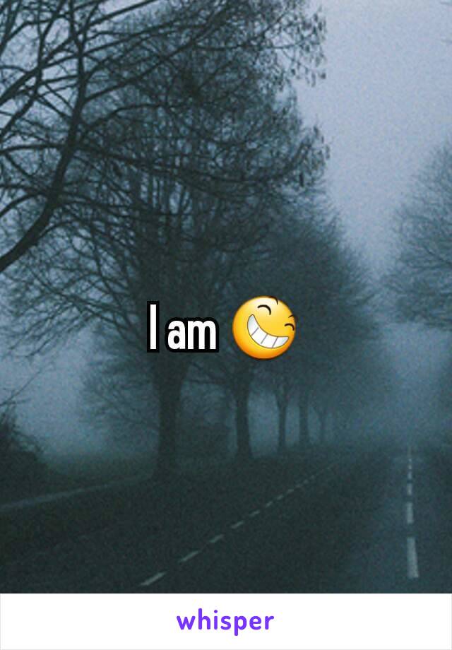 I am 😆