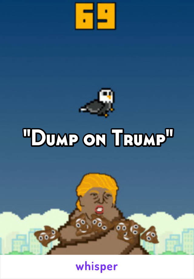 "Dump on Trump"