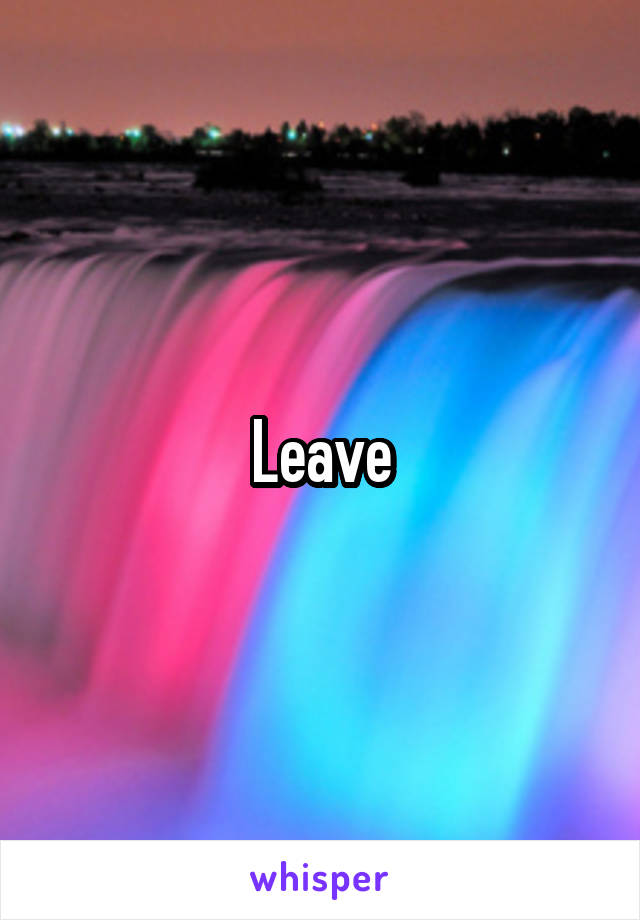 Leave