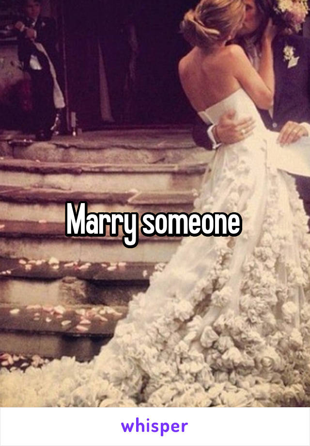 Marry someone 