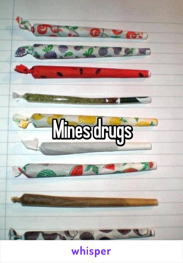 Mines drugs