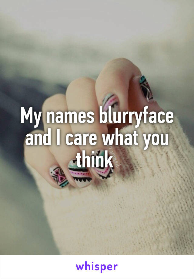 My names blurryface and I care what you think 