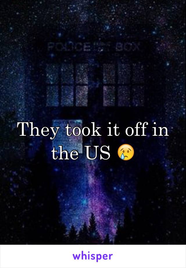 They took it off in the US 😢